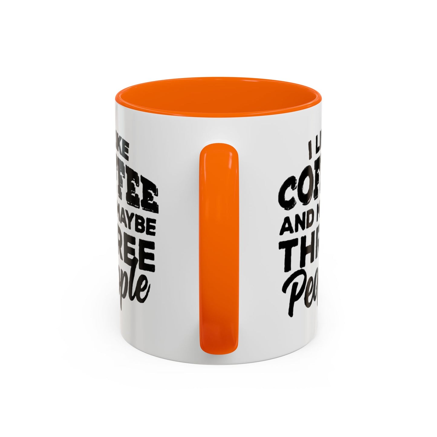 I Like Coffee and Maybe Three People Coffee Mug - Lot's of Colors