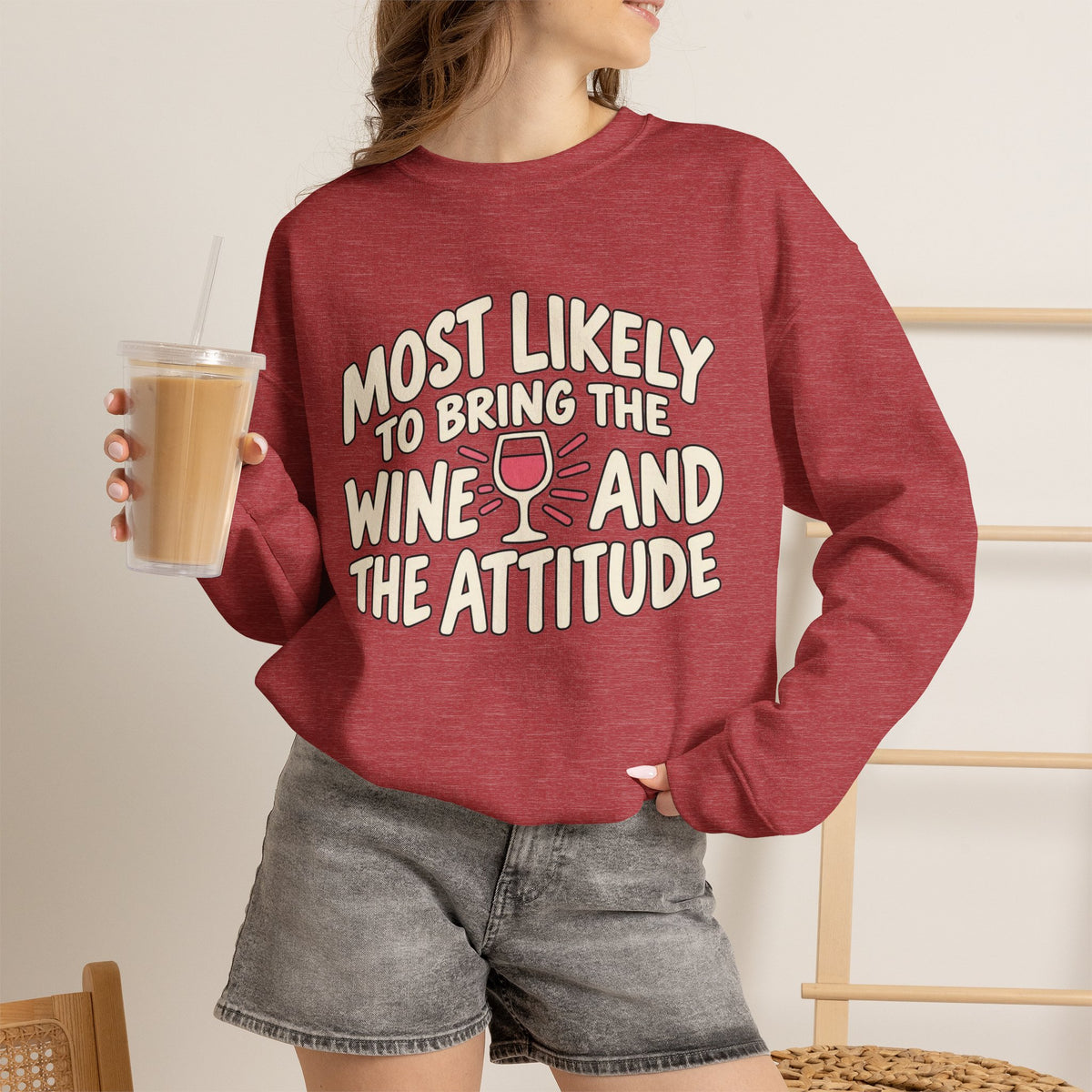 Most Likely To Bring The Wine And The Attitude Sweatshirt