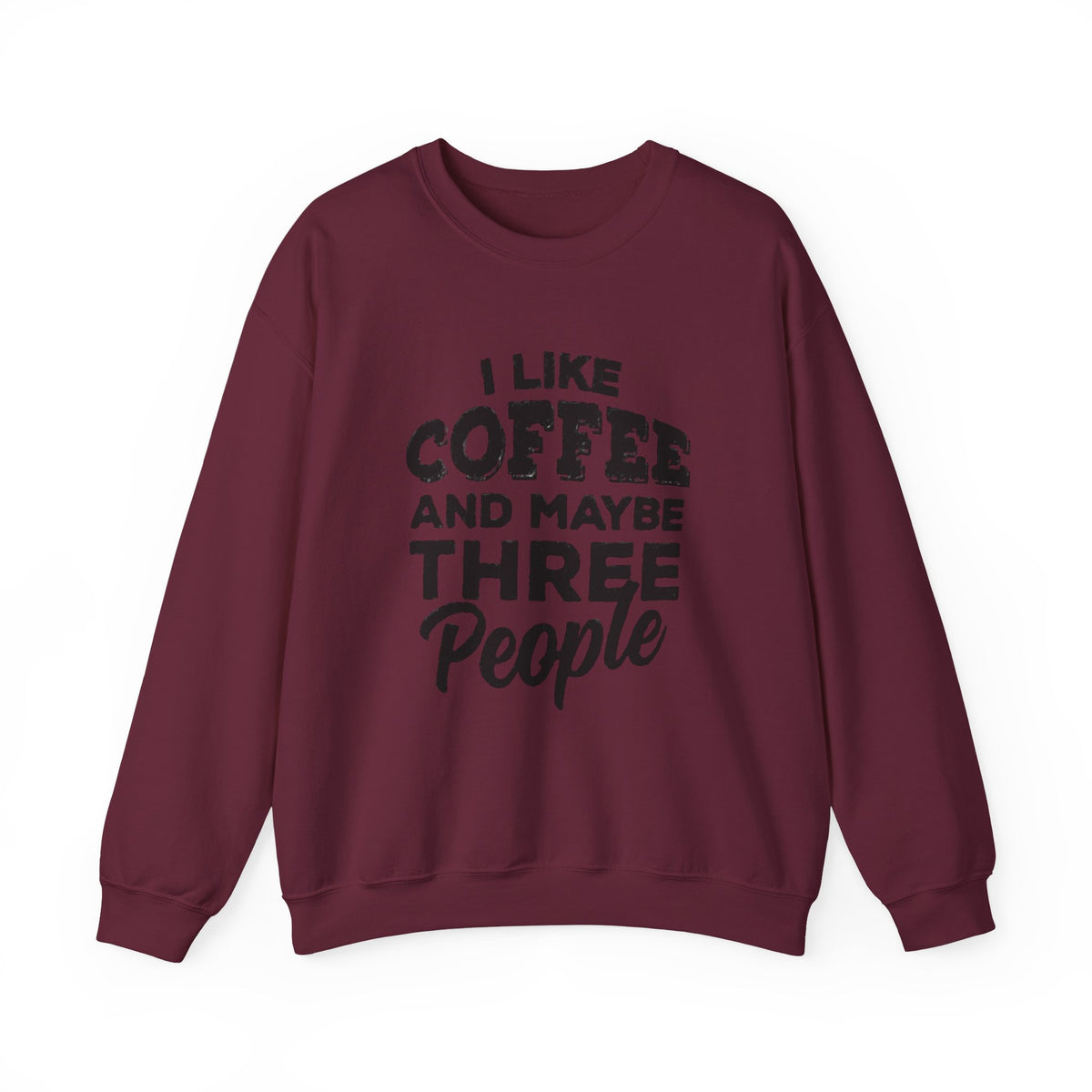Coffee Lover Sweatshirt - I Like Coffee And Maybe Three People Sweatshirt