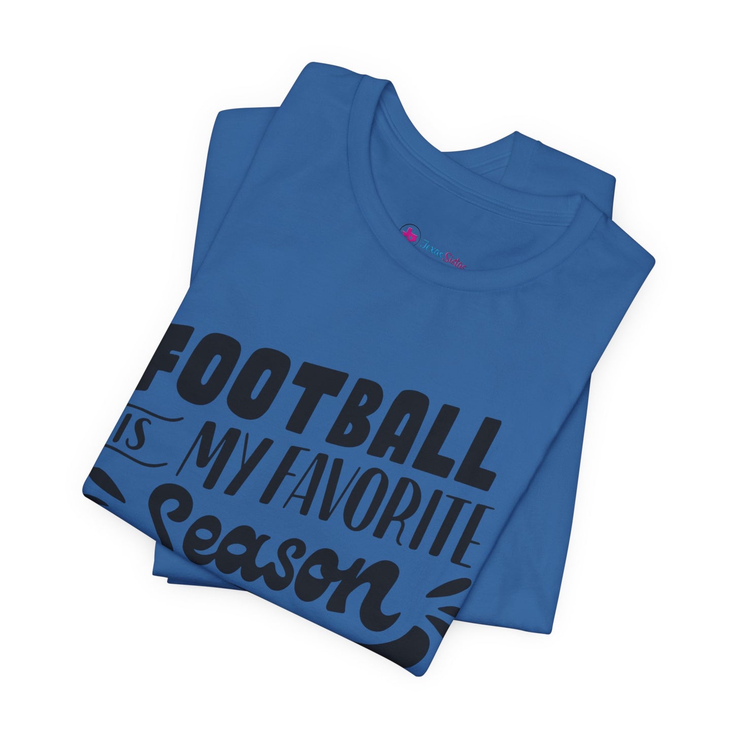 Football Is My Favorite Season T-Shirt - Lots of Colors