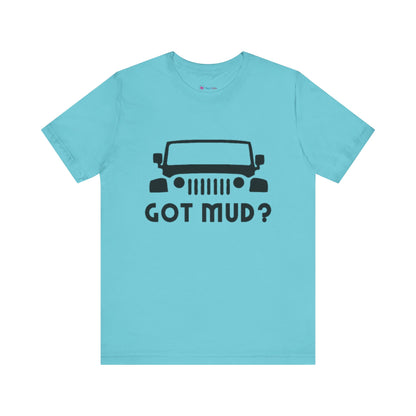 GOT MUD? JEEP T-SHIRT