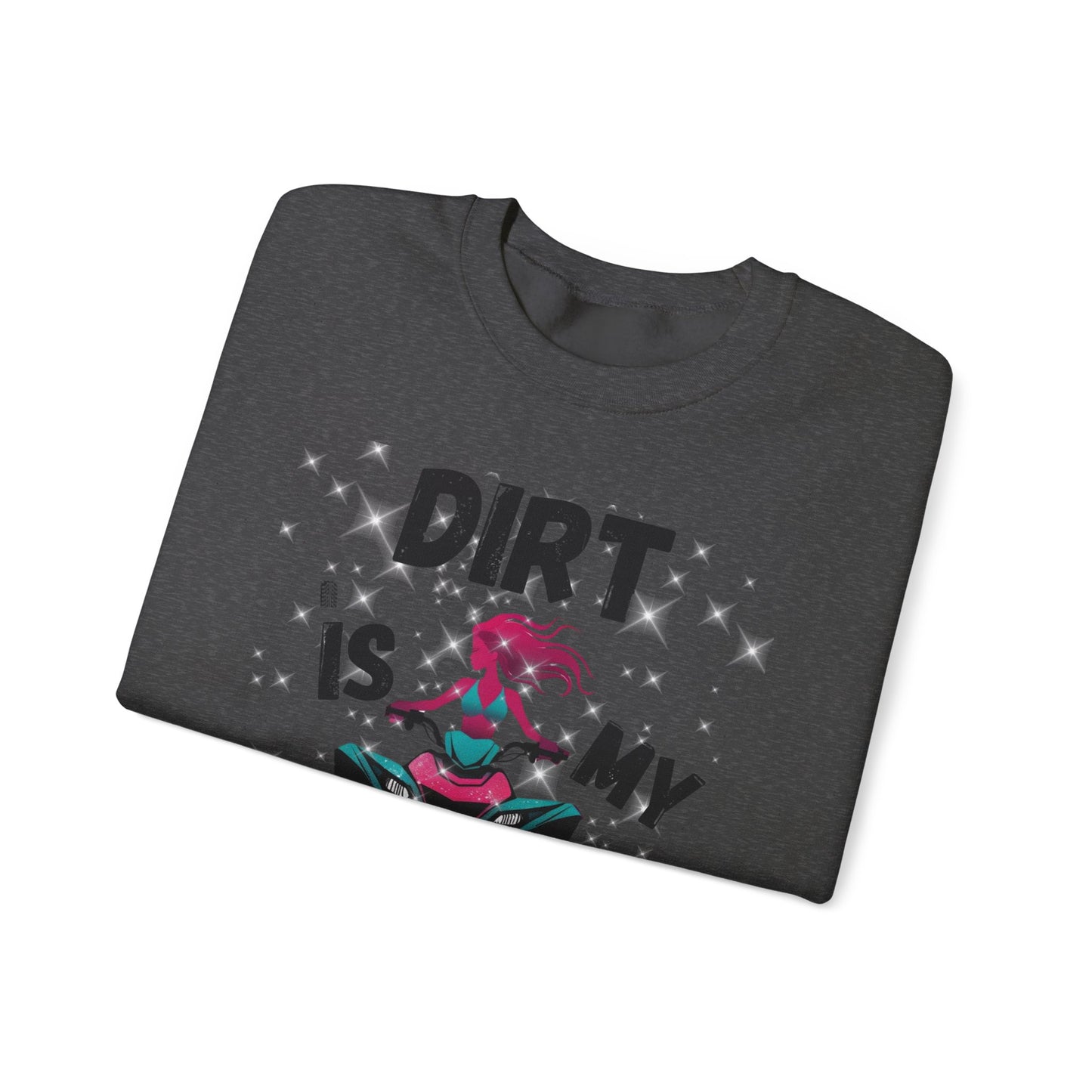 ATV Sweatshirt - DIRT IS MY GLITTER Design