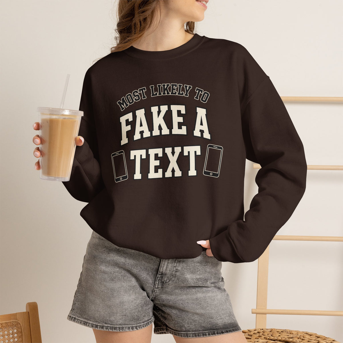 Most Likely To Fake A Text Sweatshirt - Funny Crewneck