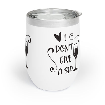 I DON'T GIVE A SIP WINE Cocktail Tumbler