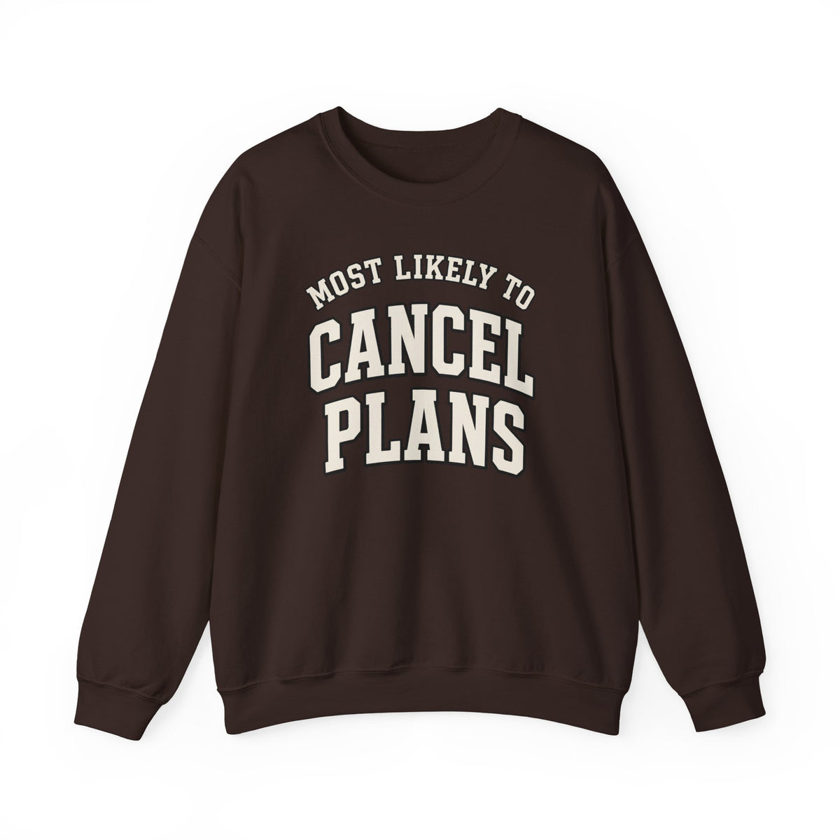 Most Likely To Cancel Plans Sweatshirt - Funny Homebody Crewneck
