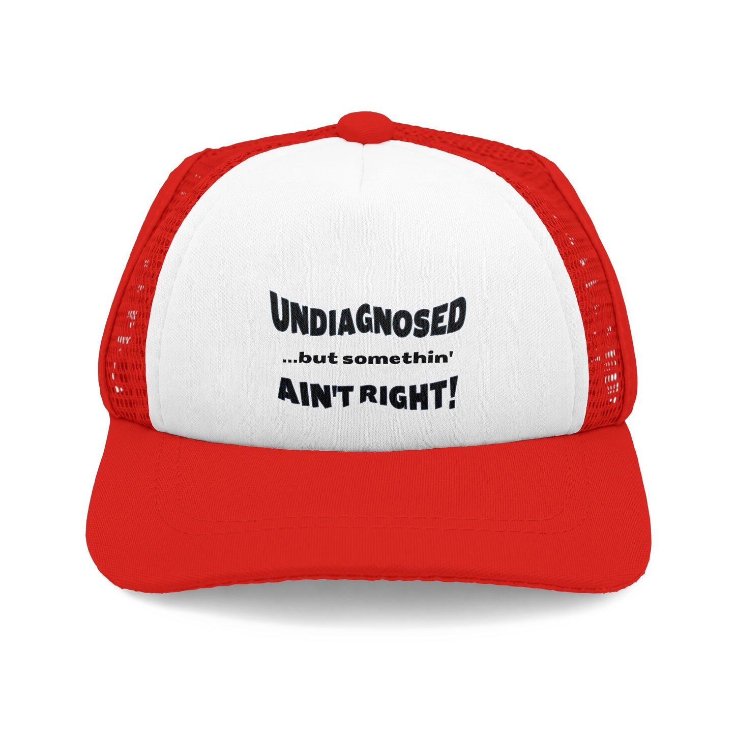 DOG Trucker Hat - Undiagnosed but somethin AIN'T RIGHT! 4 COLORS