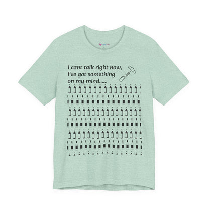 I can't talk right now I've got something on my mind WINE T-Shirt