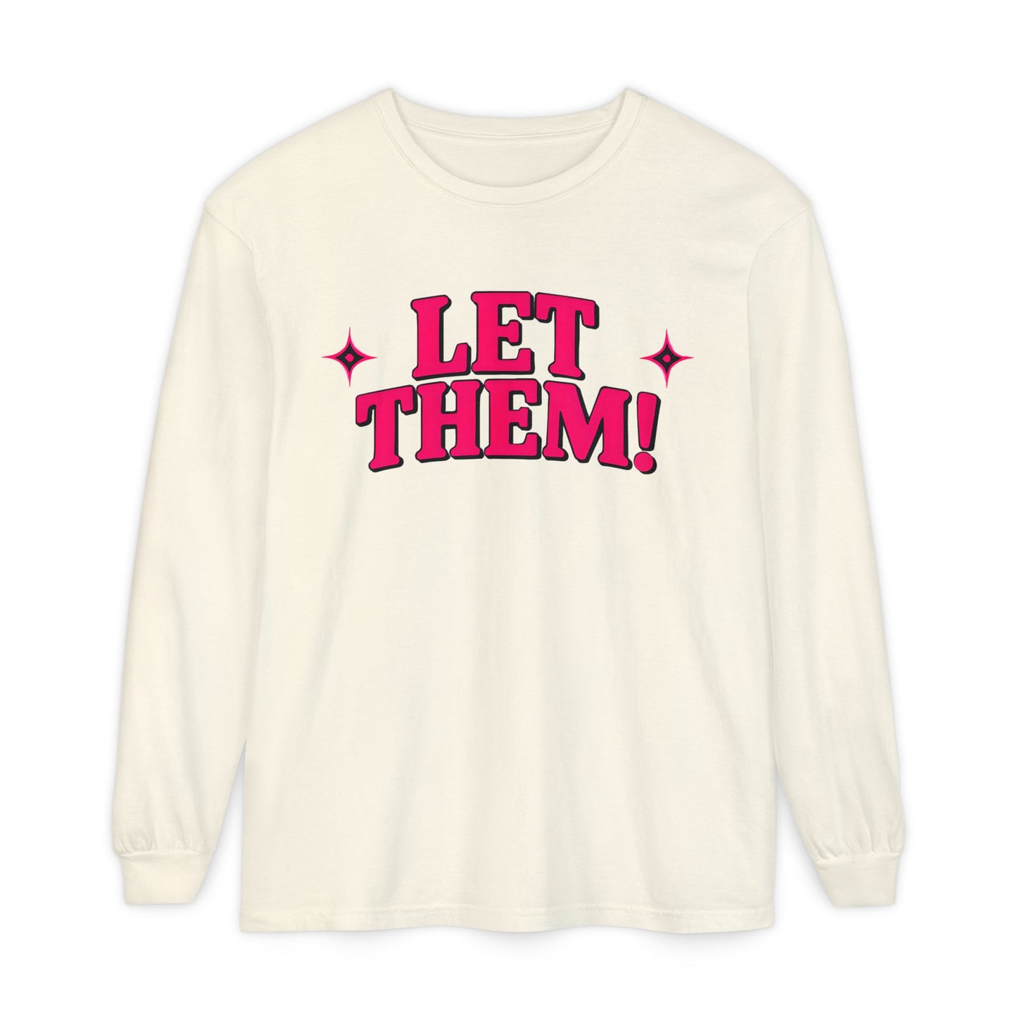 LET THEM Unisex Long Sleeve T-Shirt