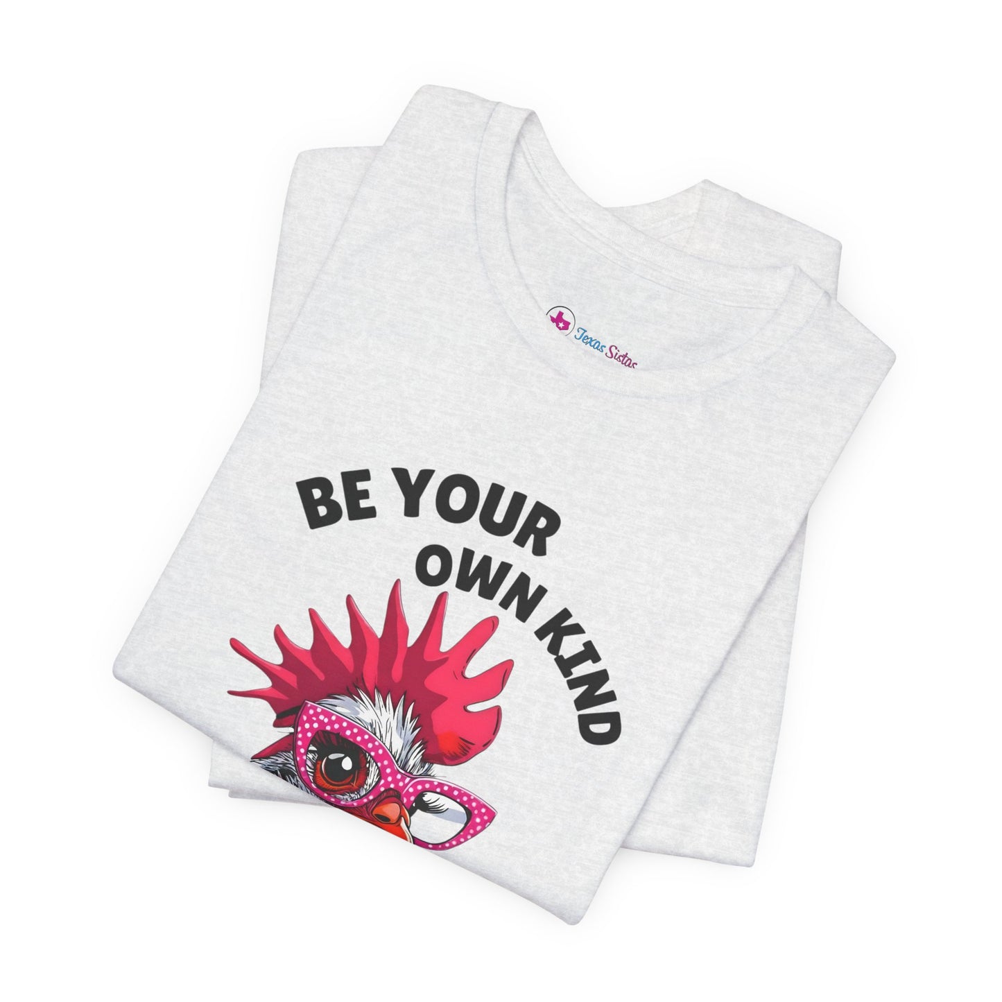 Be Your Own Kind Of Beautiful Chicken T-Shirt