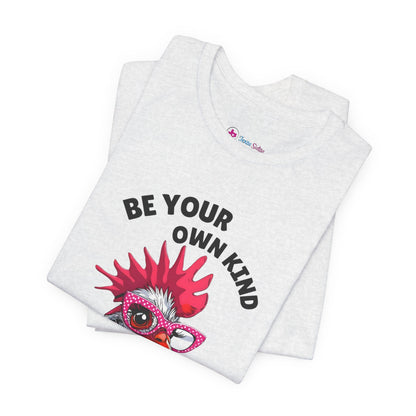 Be Your Own Kind Of Beautiful Chicken T-Shirt