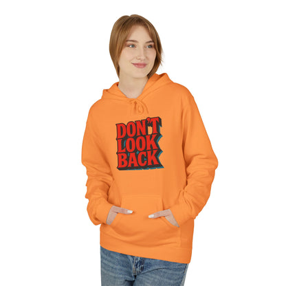 Inspirational Unisex Fleece Hoodie - Don't Look Back, Motivational Gift for Teenagers, Cozy Casual Wear, Perfect for Birthdays & Holidays