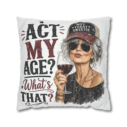 Act My Age? What’s That?’ Decorative Pillowcase — Sassy Wine-Loving Grandma Accent Pillow
