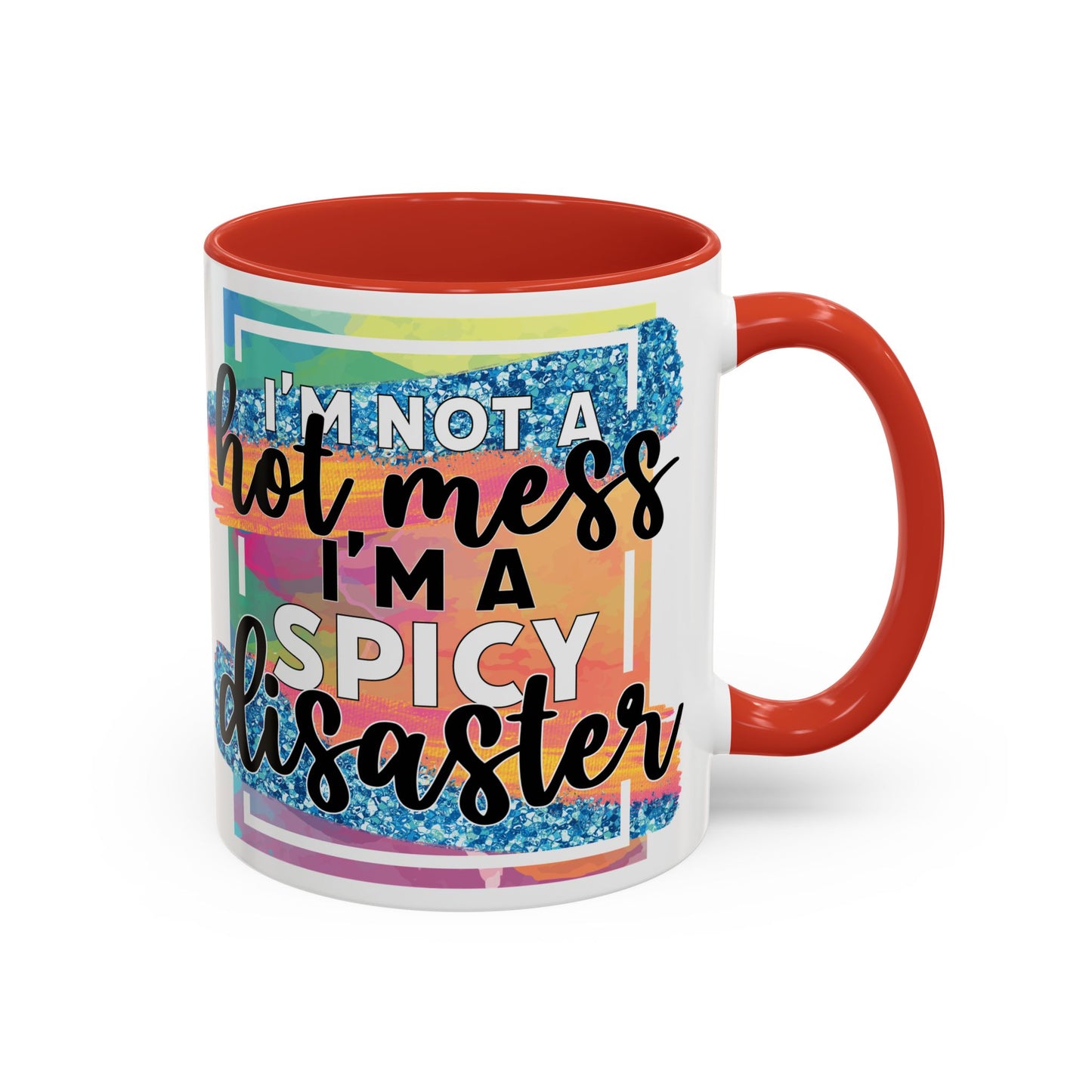 Spicy Disaster Accent Coffee Mug – Colorful Funny “I’m Not a Hot Mess, I’m a Spicy Disaster” Gift