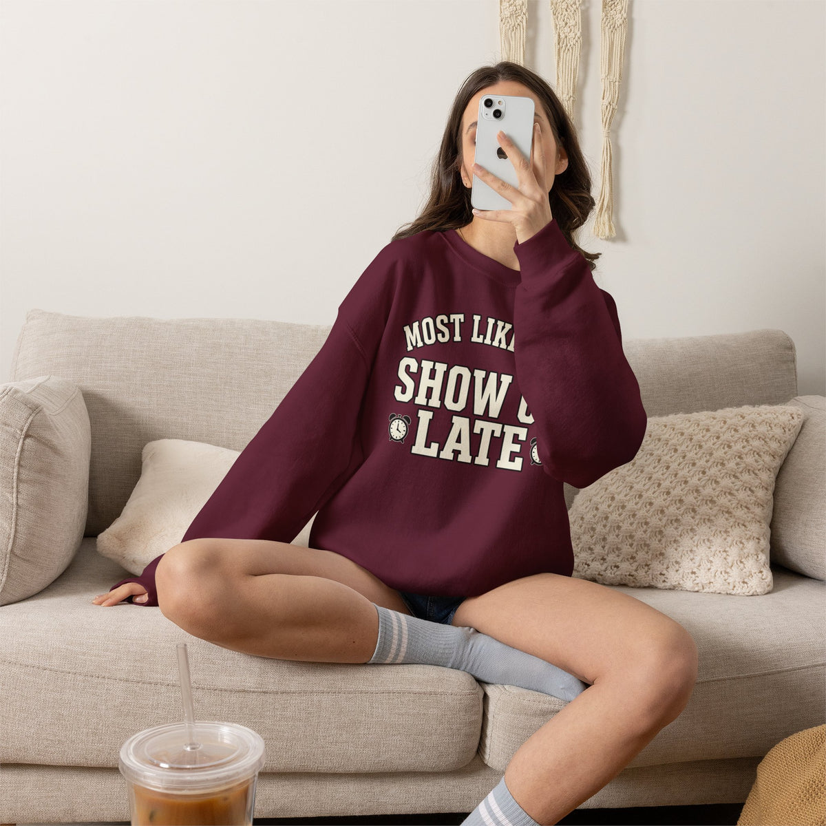 Most Likely To Show Up Late Sweatshirt - Funny Crewneck