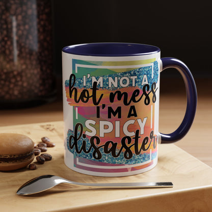 Spicy Disaster Accent Coffee Mug – Colorful Funny “I’m Not a Hot Mess, I’m a Spicy Disaster” Gift
