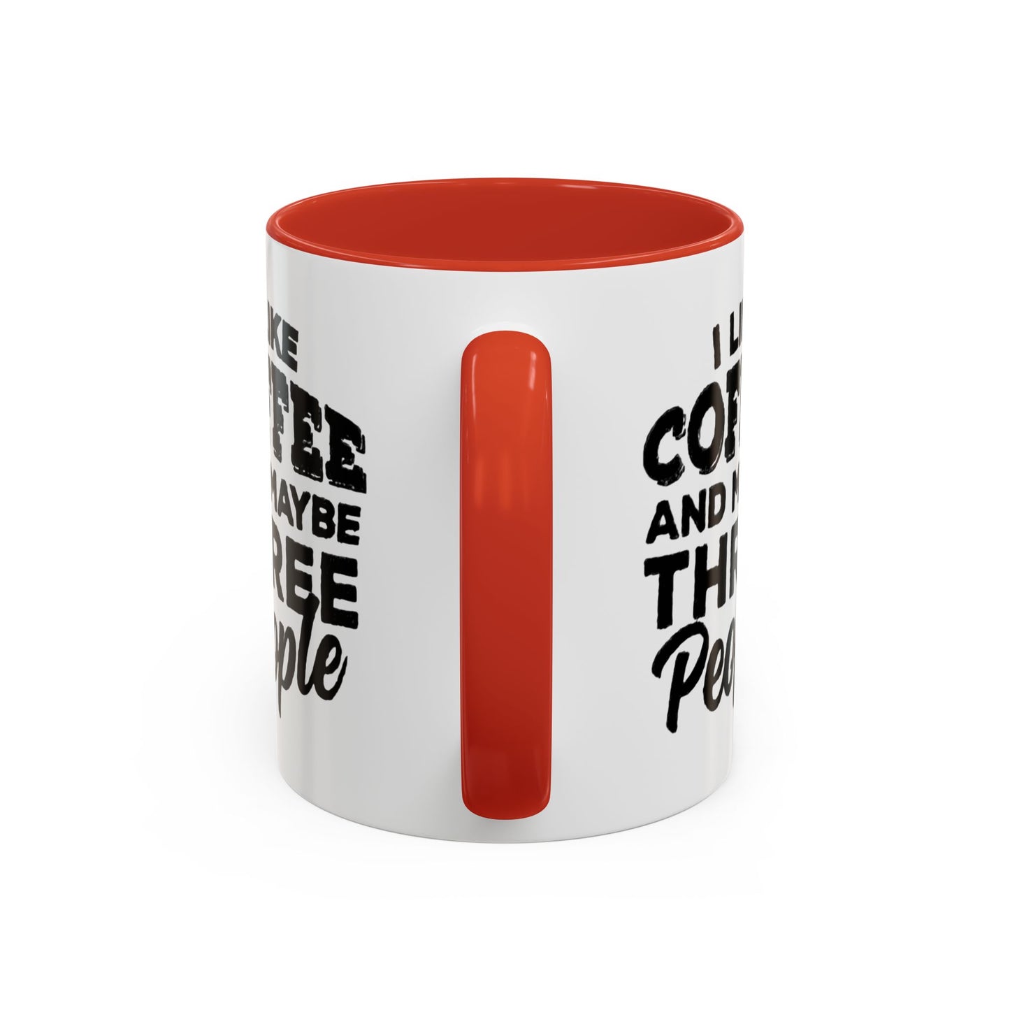 I Like Coffee and Maybe Three People Coffee Mug - Lot's of Colors