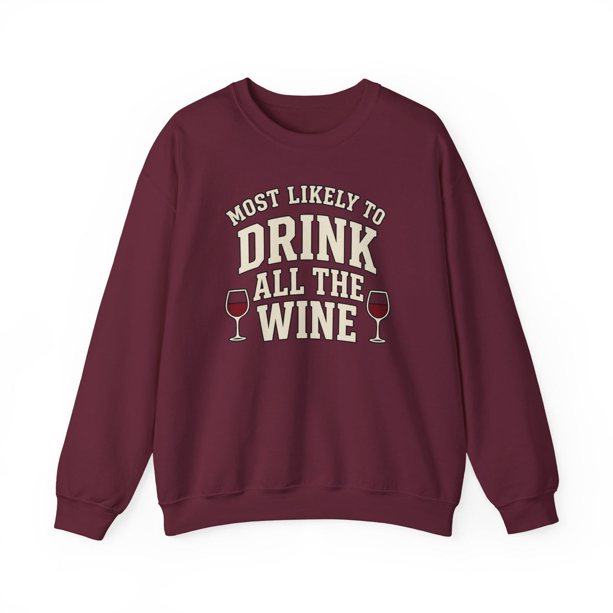 Most Likely To Drink All The Wine Sweatshirt - Funny Wine Crewneck