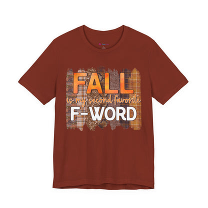 Funny Quote T-Shirt - Unisex Tee - FALL is my second favourite F-Word