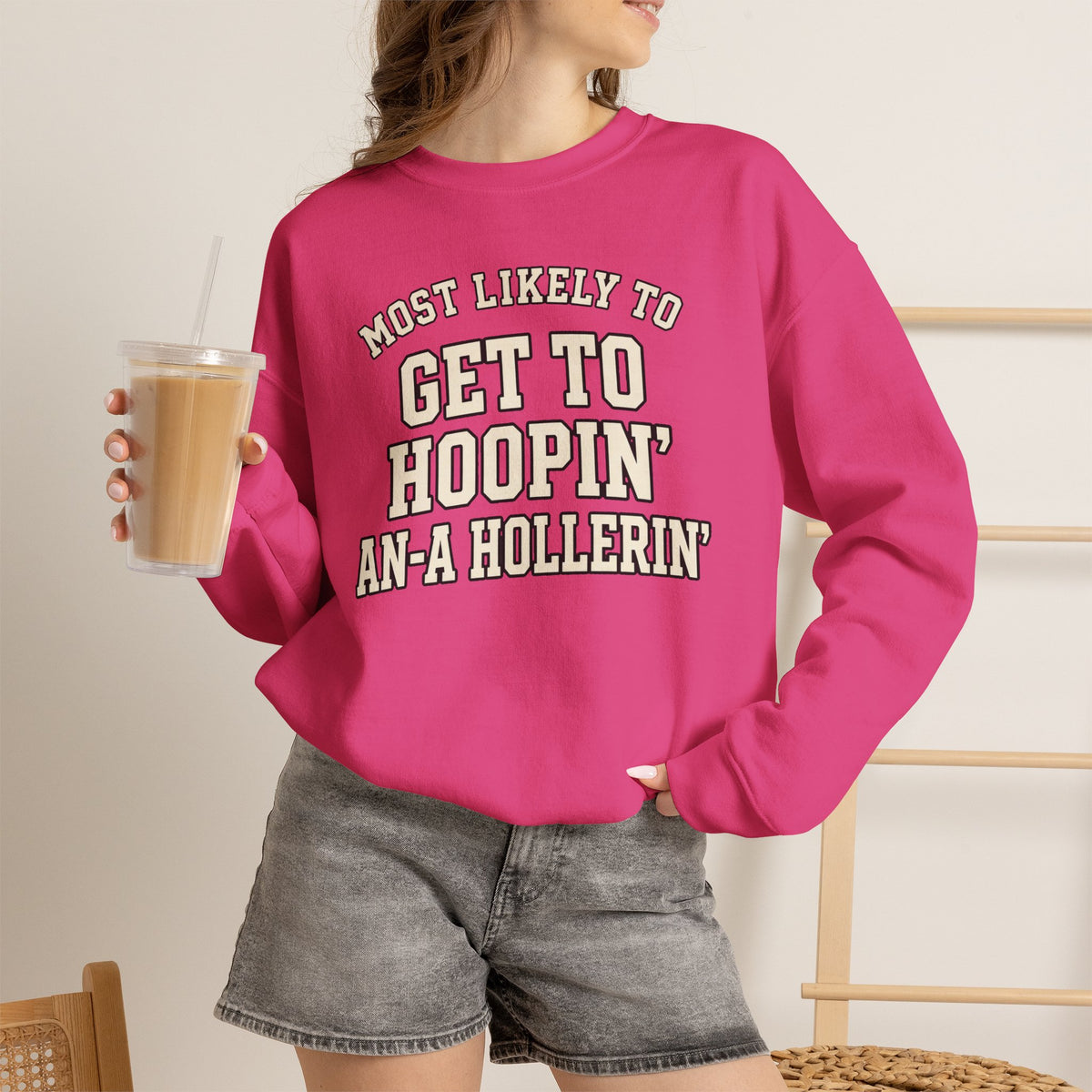 Most Likely To Get To Hoopin' An-A Hollerin' Sweatshirt - Funny Crewneck