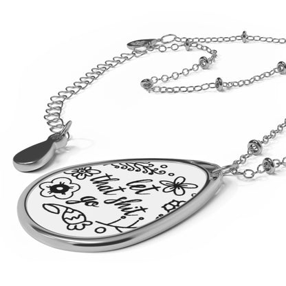 let that sh*t go Oval Necklace - Adventure Inspired Jewelry