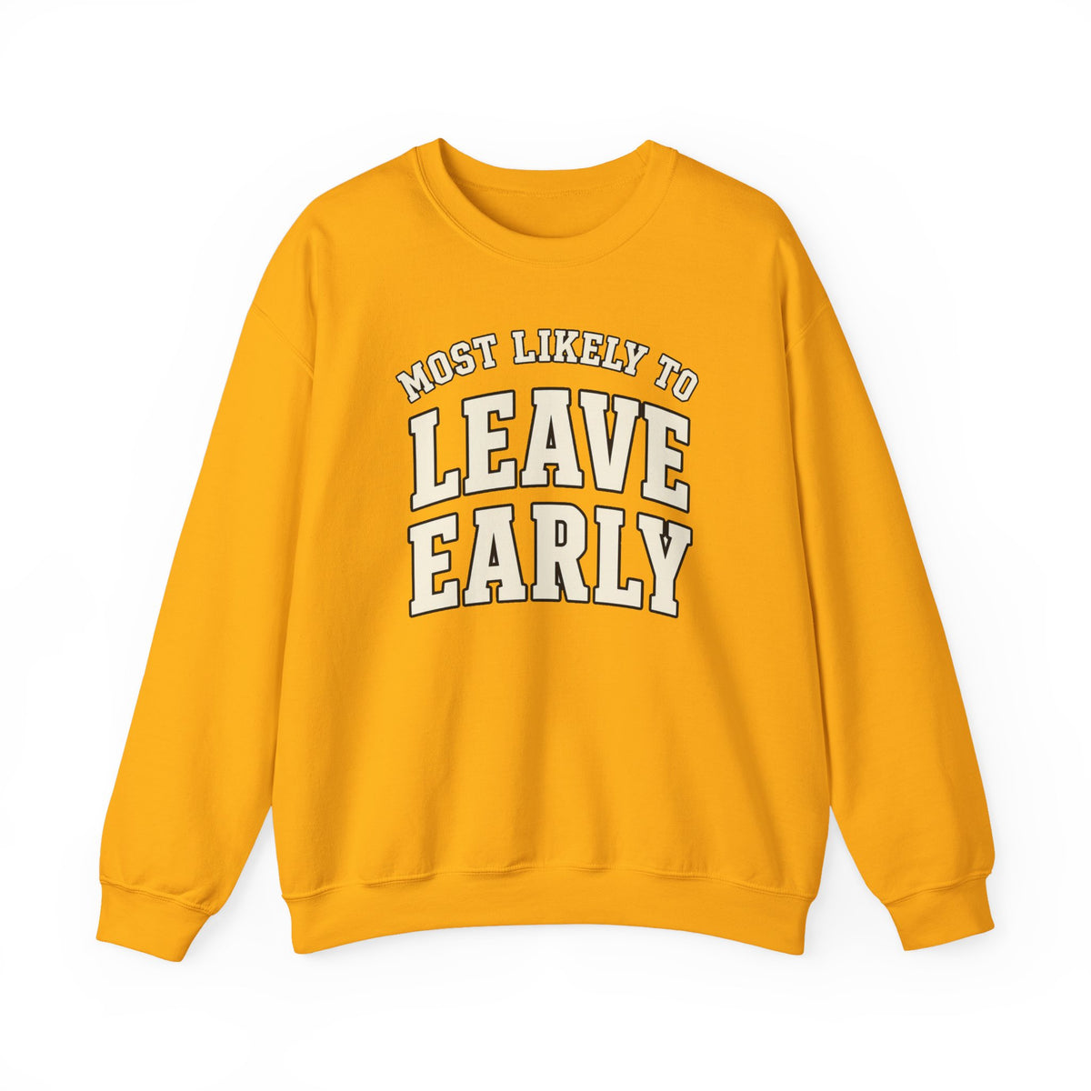 Most Likely To Leave Early Sweatshirt - Funny Crewneck