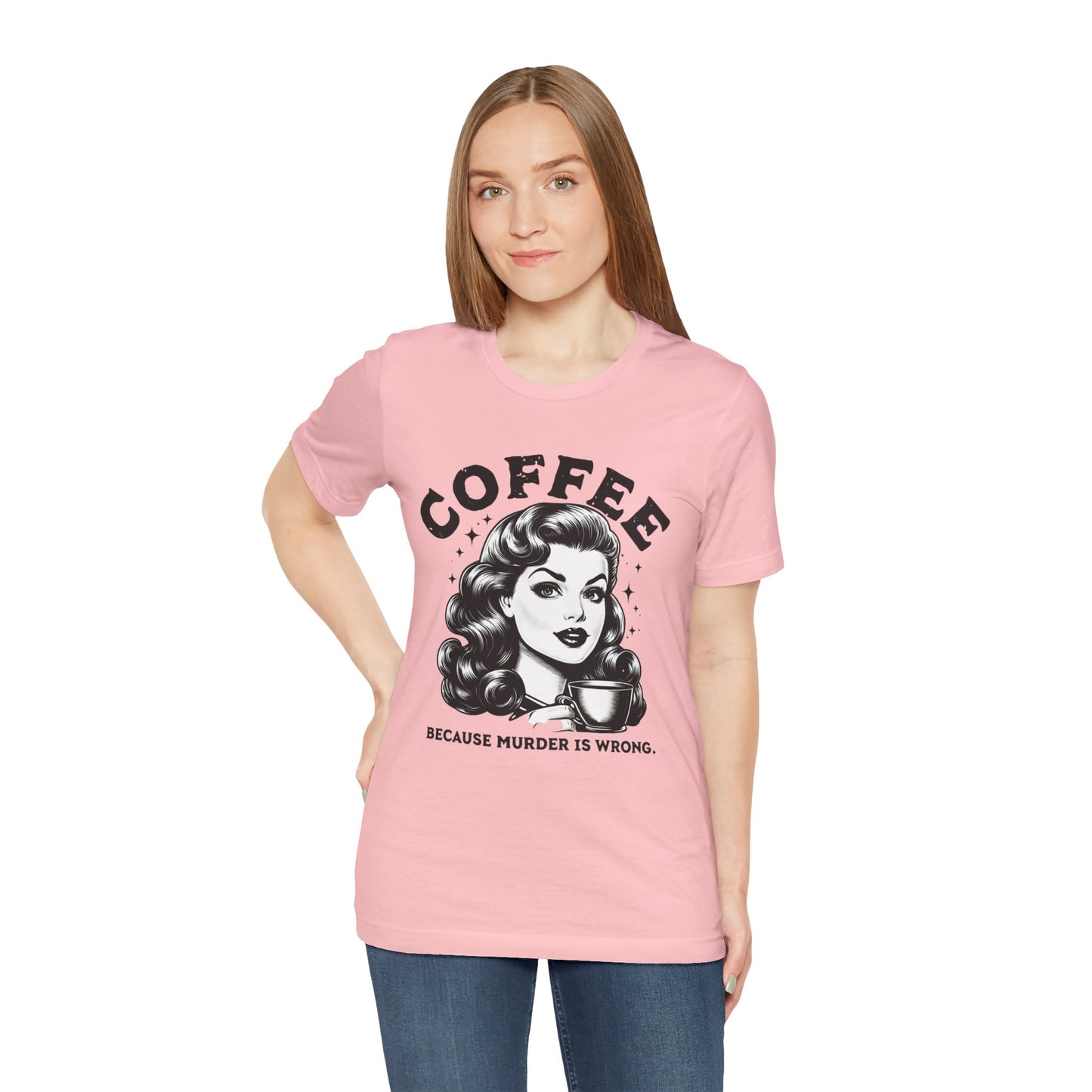 COFFEE Because Murder Is Wrong Graphic Funny T-Shirt