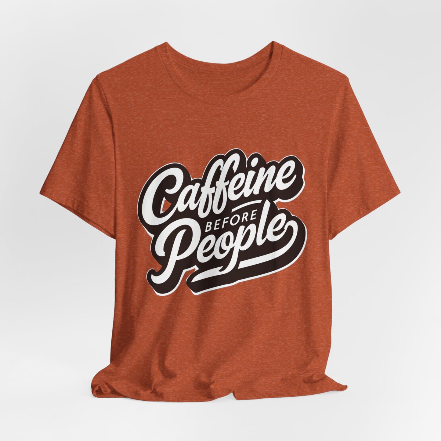 Caffeine Before People T-Shirt | Coffee Lover Tee