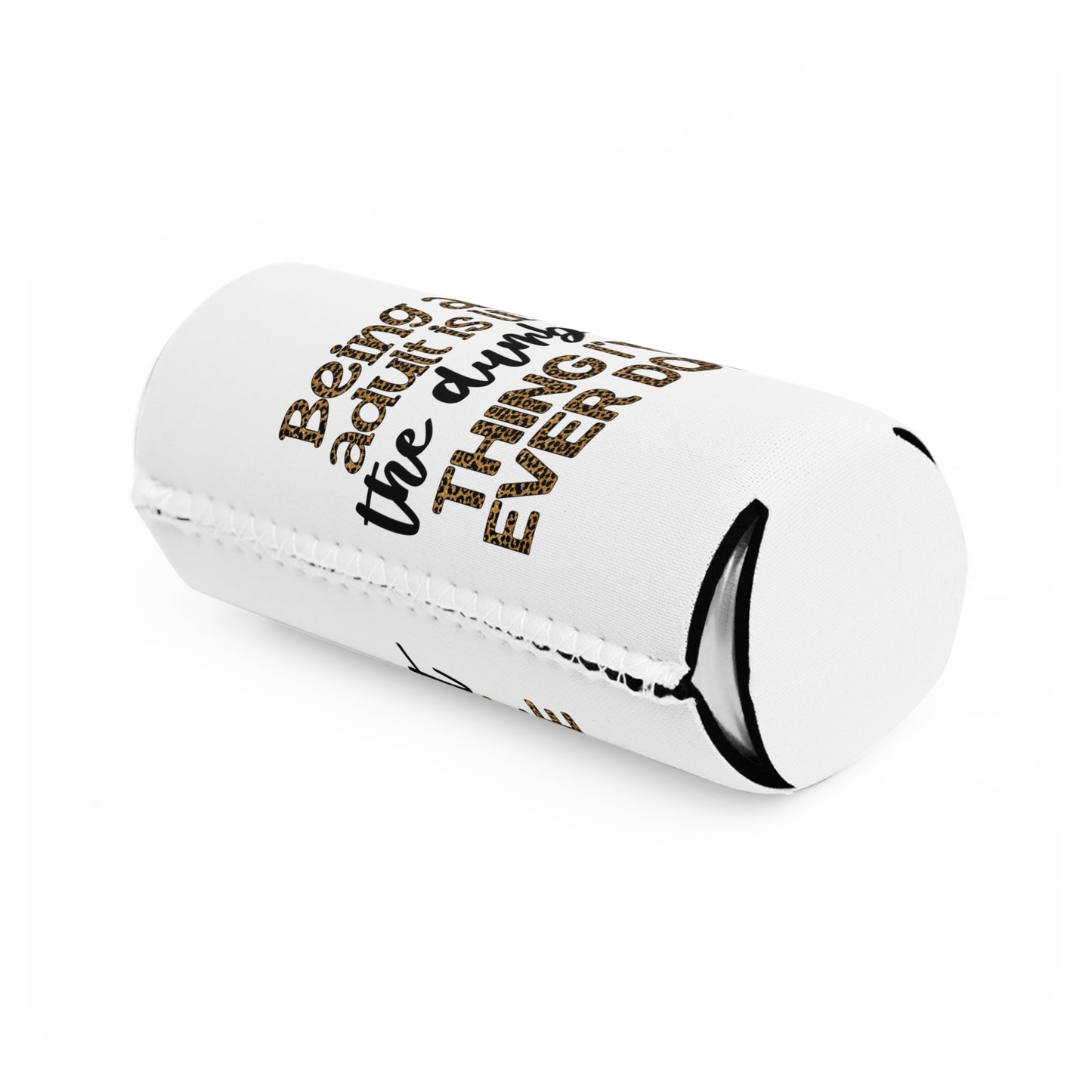 Slim Can Cooler - Funny Being an Adult is the Dumbest