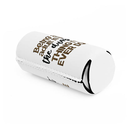 Slim Can Cooler - Funny Being an Adult is the Dumbest