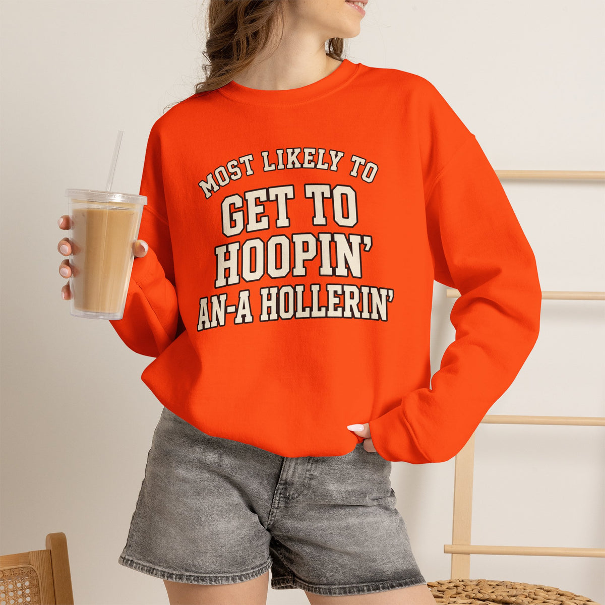 Most Likely To Get To Hoopin' An-A Hollerin' Sweatshirt - Funny Crewneck