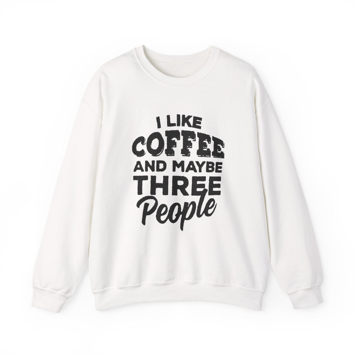 Coffee Lover Sweatshirt - I Like Coffee And Maybe Three People Sweatshirt
