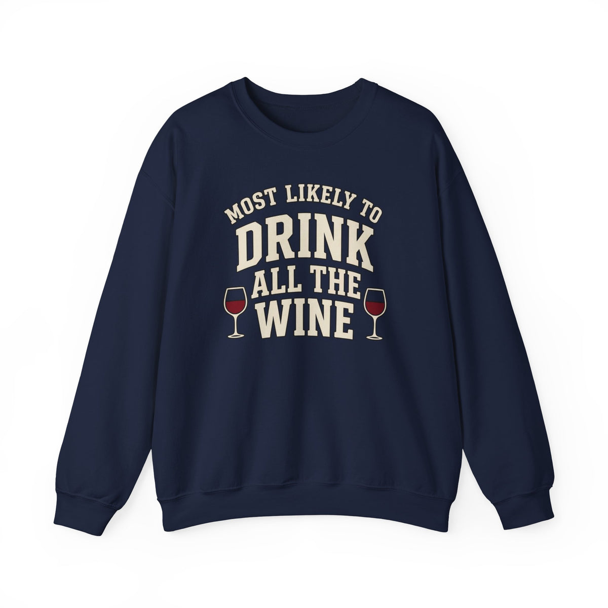 Most Likely To Drink All The Wine Sweatshirt - Funny Wine Crewneck