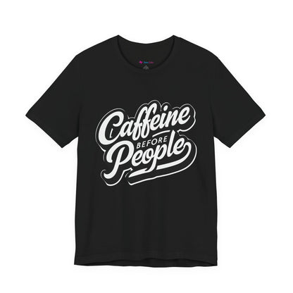 Caffeine Before People T-Shirt | Coffee Lover Tee