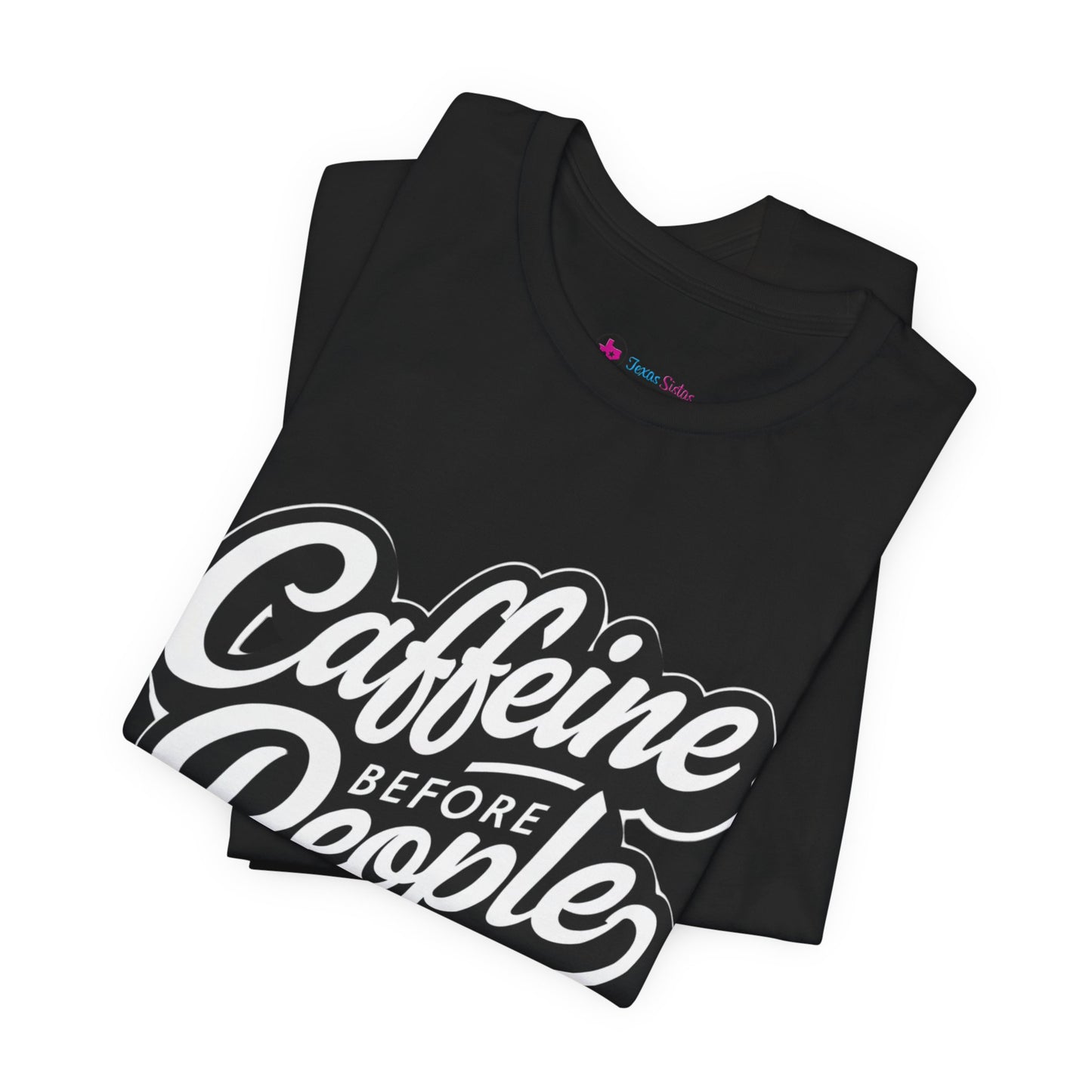 Caffeine Before People T-Shirt | Coffee Lover Tee