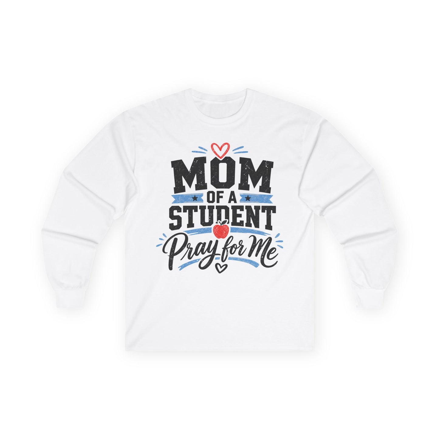 Mom of a Student Pray for Me Long Sleeve T-Shirt