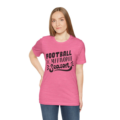 Football Is My Favorite Season T-Shirt - Lots of Colors