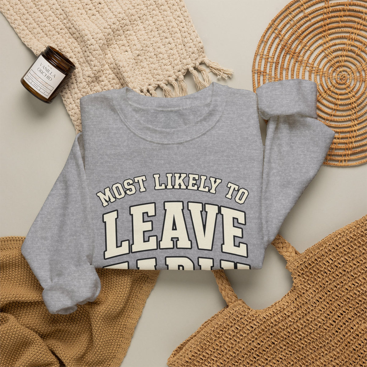 Most Likely To Leave Early Sweatshirt - Funny Crewneck