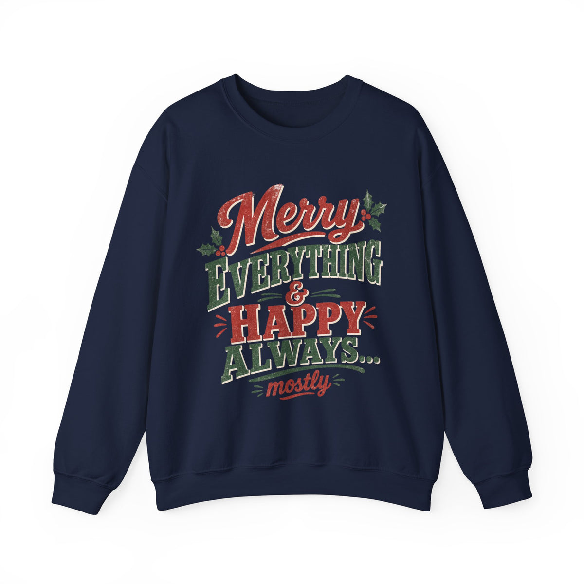 Merry Everything & Happy Always Christmas Sweatshirt
