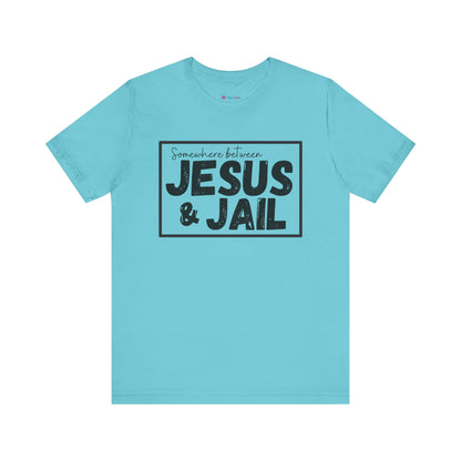 Somewhere Between Jesus and Jail Unisex Tee