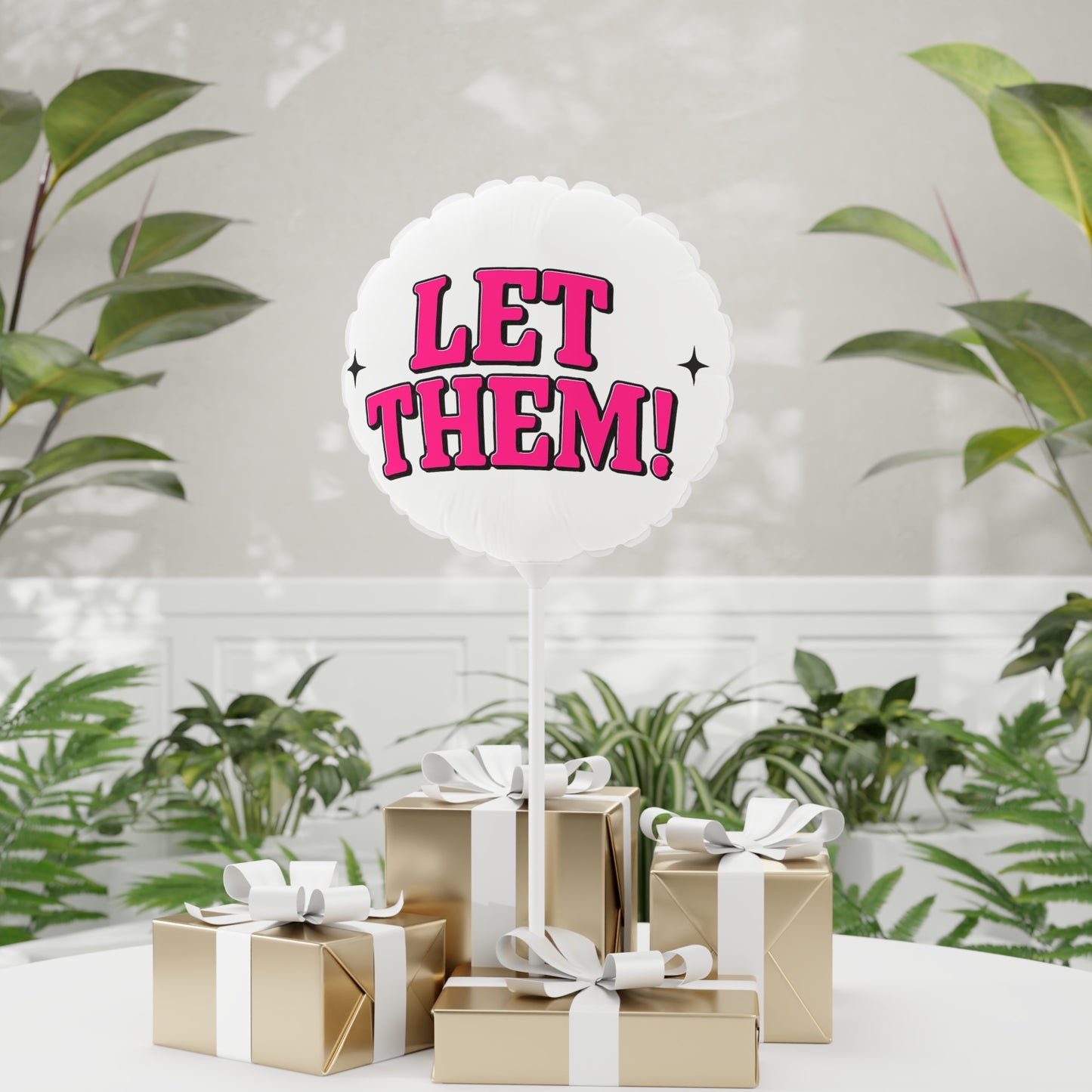 Bold Statement Balloons - Let Them!