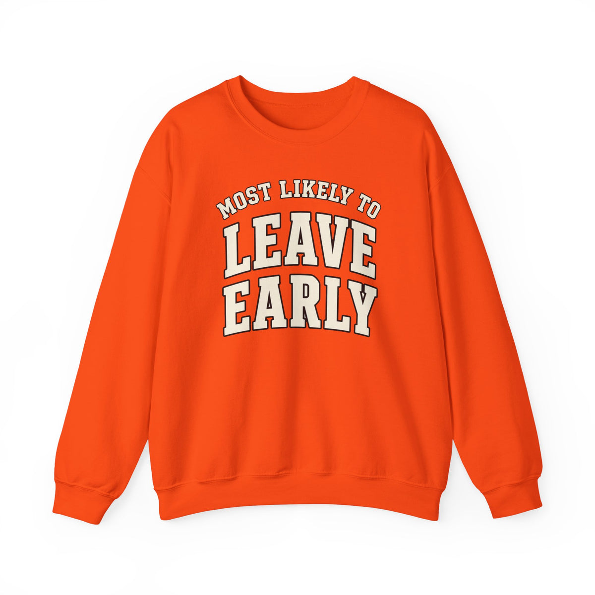 Most Likely To Leave Early Sweatshirt - Funny Crewneck