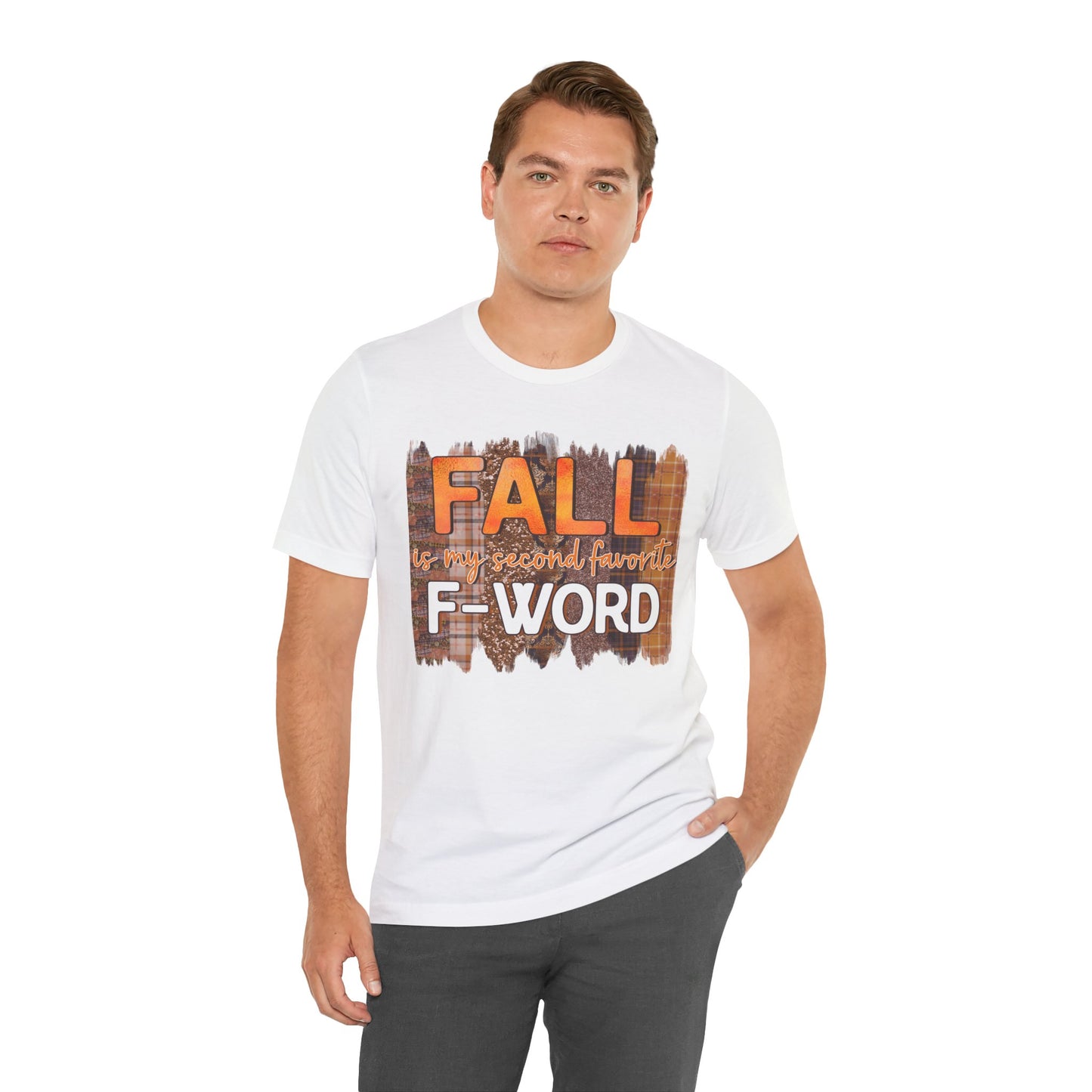 Funny Quote T-Shirt - Unisex Tee - FALL is my second favourite F-Word
