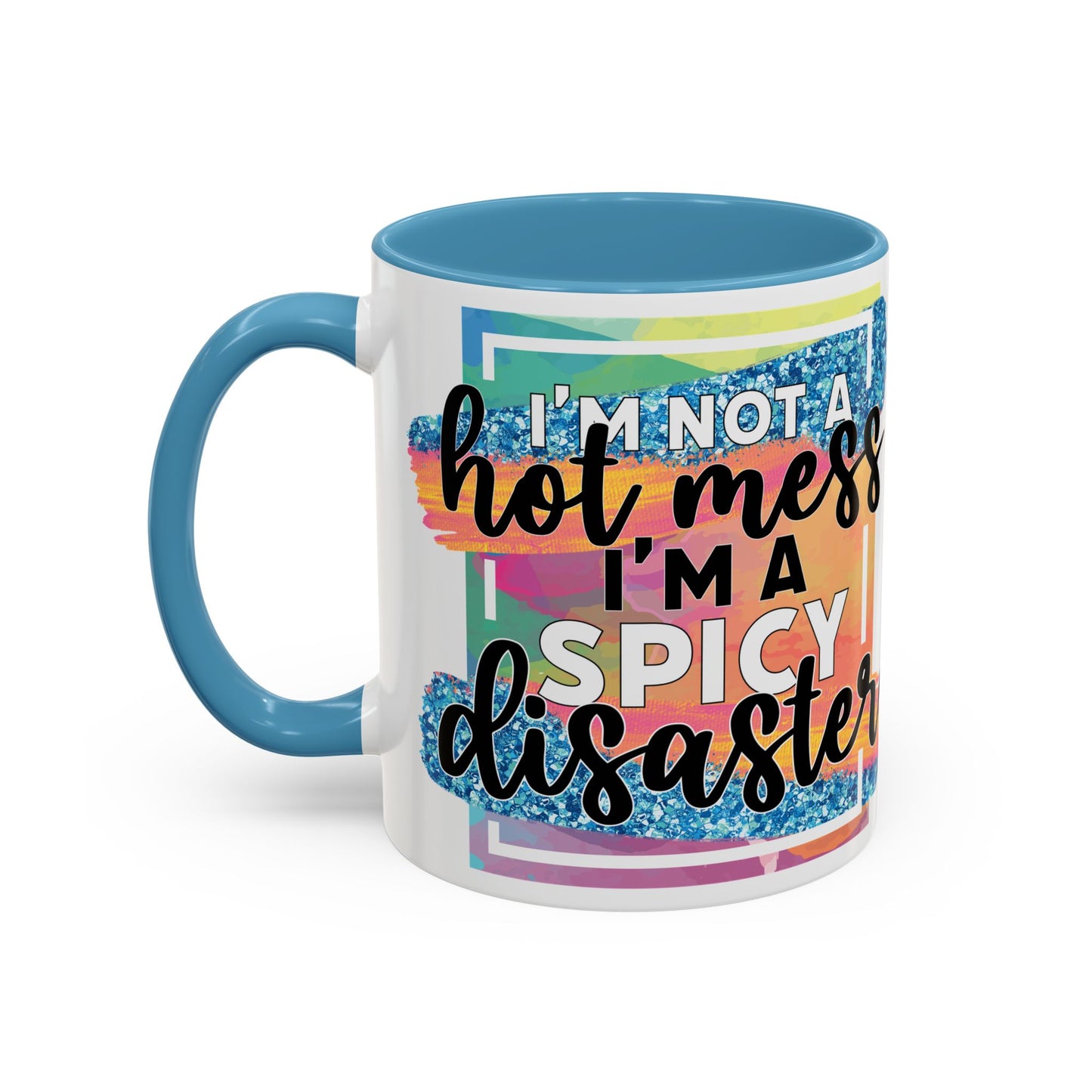 Spicy Disaster Accent Coffee Mug – Colorful Funny “I’m Not a Hot Mess, I’m a Spicy Disaster” Gift