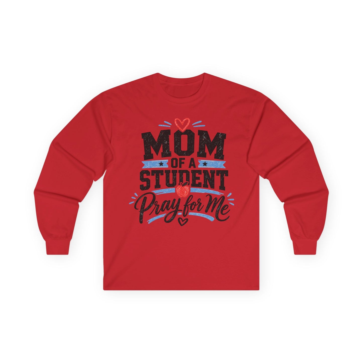 Mom of a Student Pray for Me Long Sleeve T-Shirt