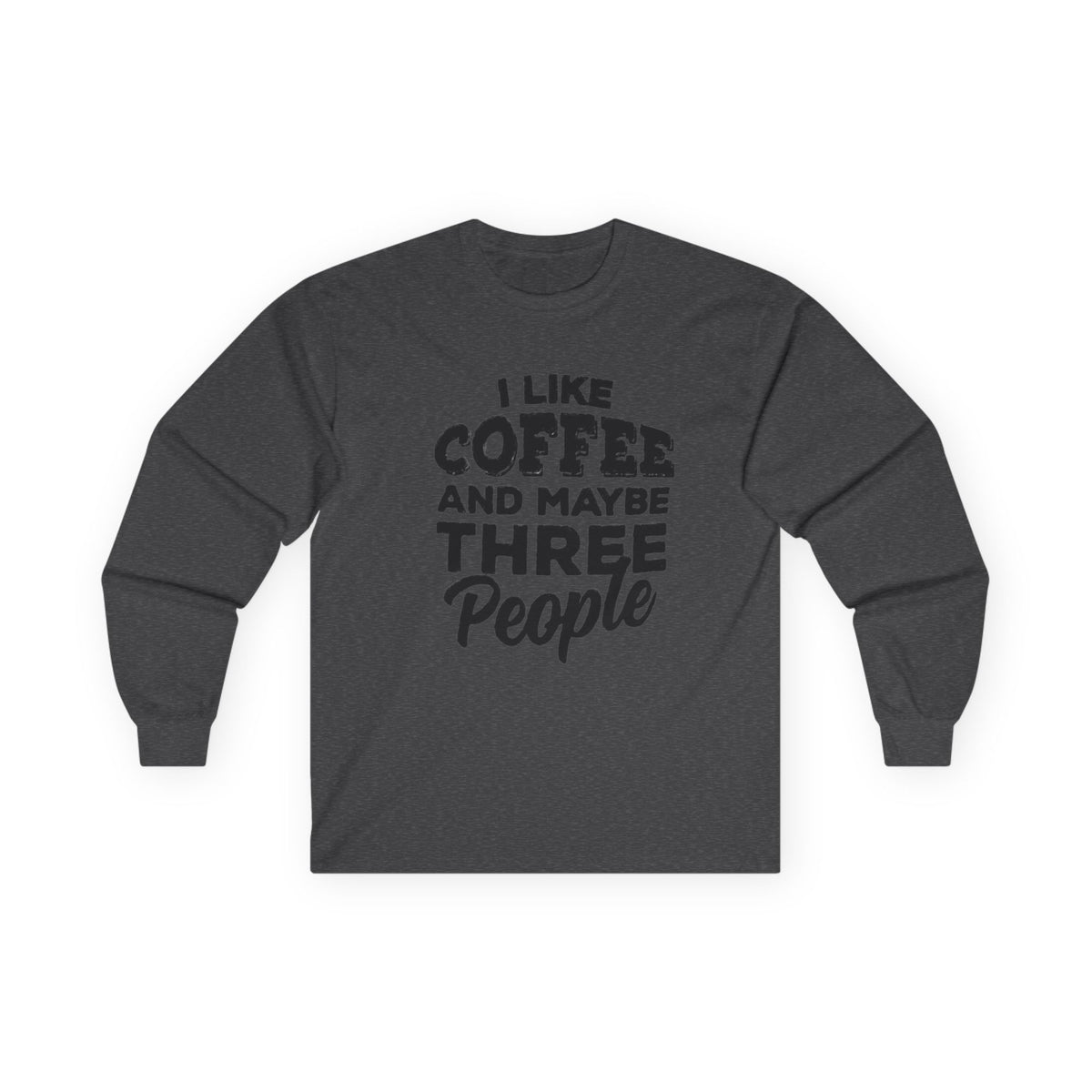 I Like Coffee and Maybe Three People T-Shirt Long Sleeve Funny Graphic
