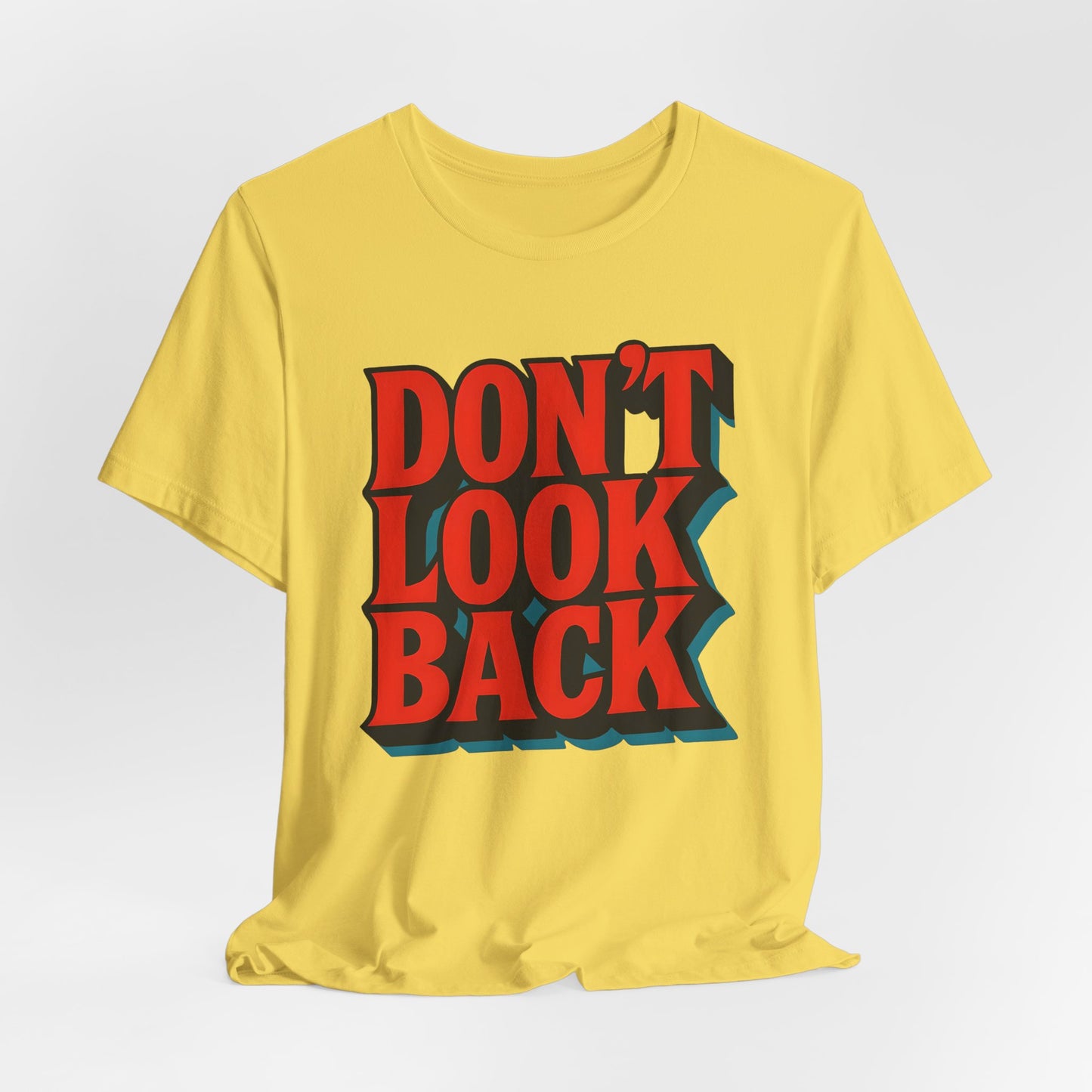DONT LOOK BACK Tee — Motivational Graphic T-Shirt