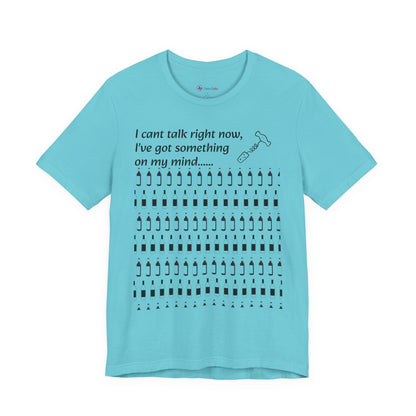 I can't talk right now I've got something on my mind WINE T-Shirt
