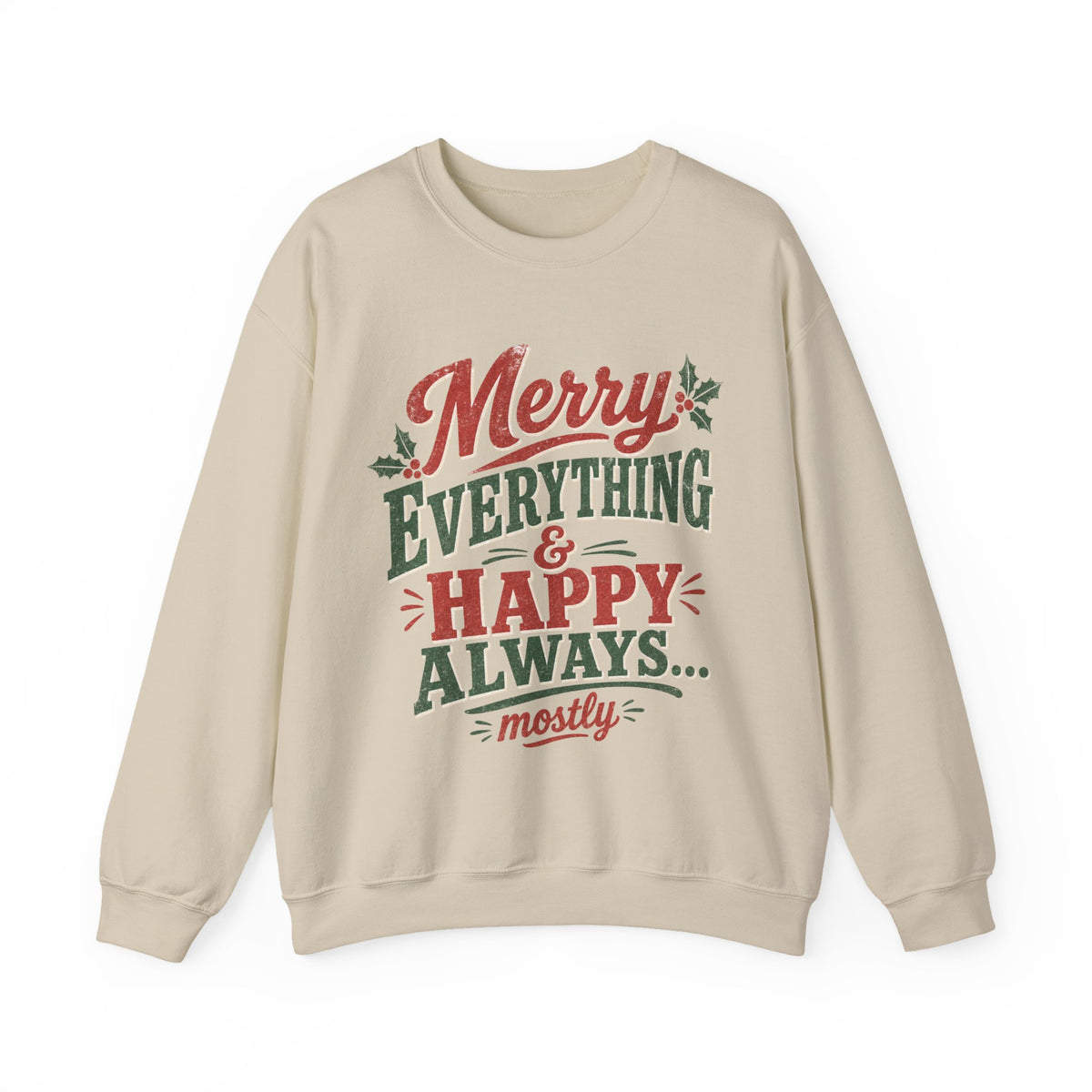 Merry Everything & Happy Always Christmas Sweatshirt