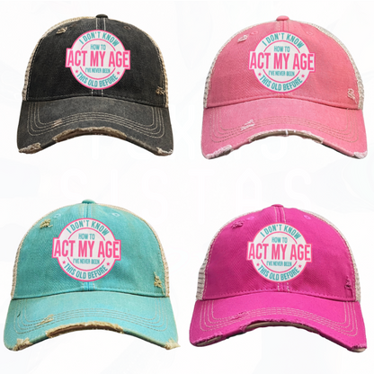 I Don't Know How To Act My Age Trucker HAT