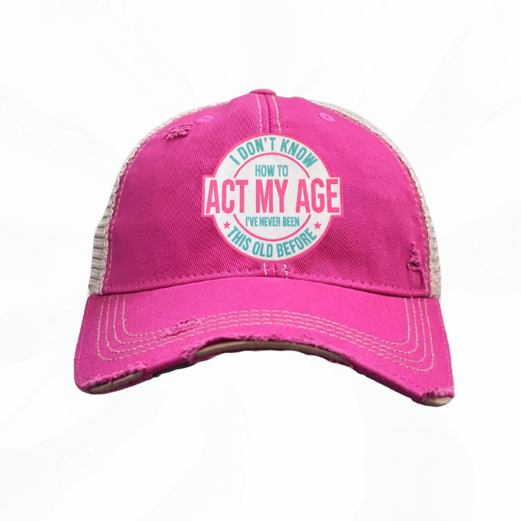 I Don't Know How To Act My Age Trucker HAT